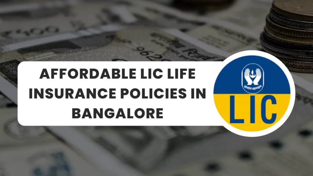 Affordable LIC Life Insurance Policies in Bangalore